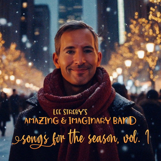 COMING NOV. 7! Songs For The Season, Vol. 1 from Lee Streby’s Amazing & Imaginary Band